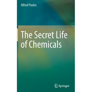 The Secret Life of Chemicals - Hardcover