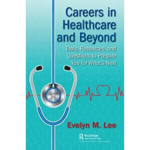 Careers in Healthcare and Beyond: Tools, Resources, and Questions to Prepare You for What's Next - Paperback