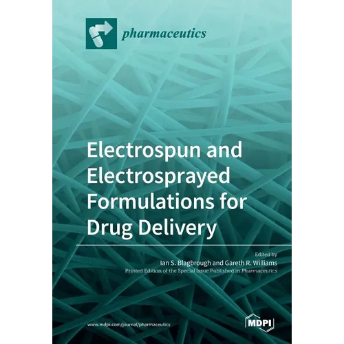 Electrospun and Electrosprayed Formulations for Drug Delivery