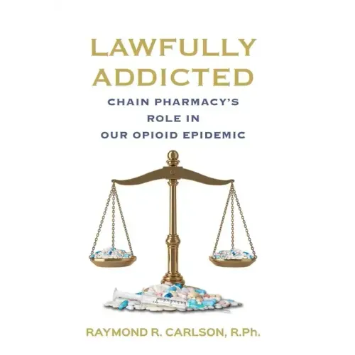 Lawfully Addicted: Chain Pharmacy's Role In Our Opioid Epidemic