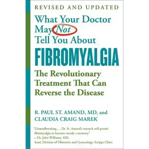 What Your Doctor May Not Tell You about (Tm): Fibromyalgia: The Revolutionary Treatment That Can Reverse the Disease - Paperback