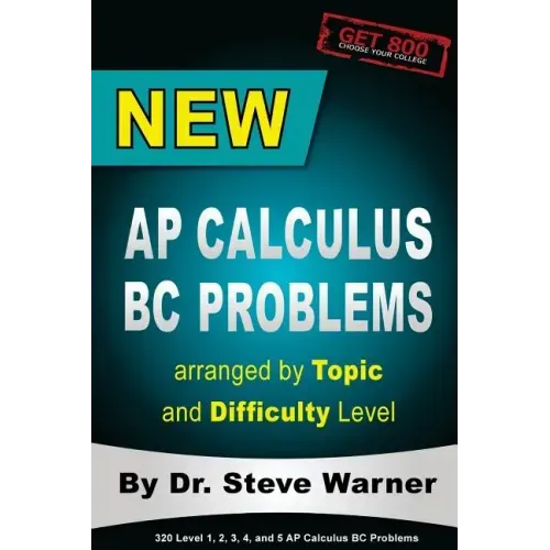 New AP Calculus BC Problems arranged by Topic and Difficulty Level: 160 Test Questions with Solutions, 160 Additional Questions with Answers for the R