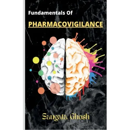 Fundamentals of Pharmacovigilance: A complete guide for Freshers to crack any technical interviews