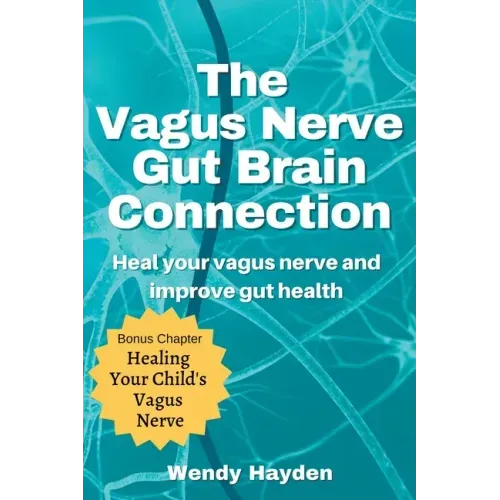 The Vagus Nerve Gut Brain Connection