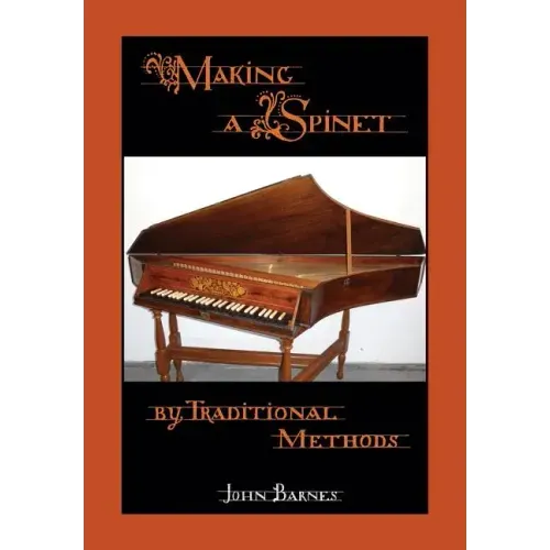 Making a Spinet by Traditional Methods