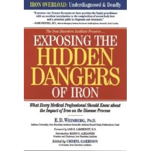 Exposing the Hidden Dangers of Iron: What Every Medical Professional Should Know about the Impact of Iron on the Disease Process