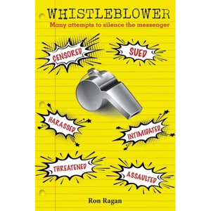 Whistleblower: Censored, Sued, Harassed, Intimidated, Threatened, Assaulted - Paperback