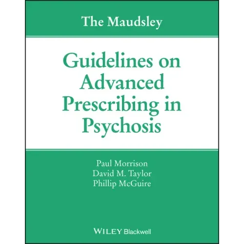 The Maudsley Guidelines on Advanced Prescribing in Psychosis