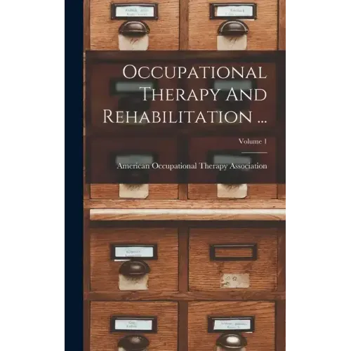 Occupational Therapy And Rehabilitation ...; Volume 1
