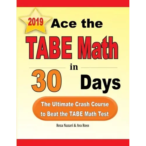 Ace the TABE Math in 30 Days: The Ultimate Crash Course to Beat the TABE Math Test