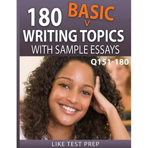 180 Basic Writing Topics with Sample Essays Q151-180: 240 Basic Writing Topics 30 Day Pack 2