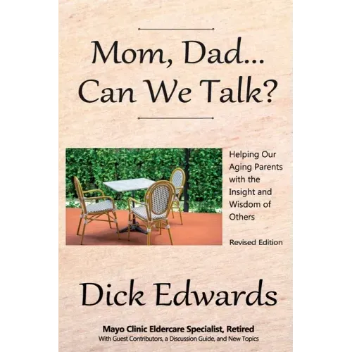Mom, Dad...Can We Talk?: Helping our Aging Parents with the Insight and Wisdom of Others