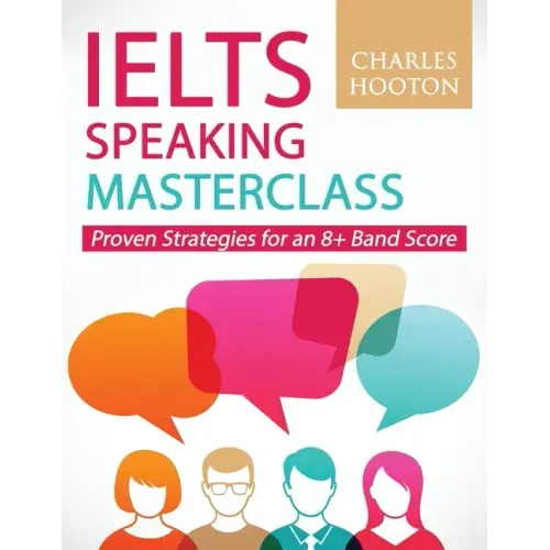 IELTS Speaking Masterclass: Proven Strategies for an 8+ Band Score - Paperback