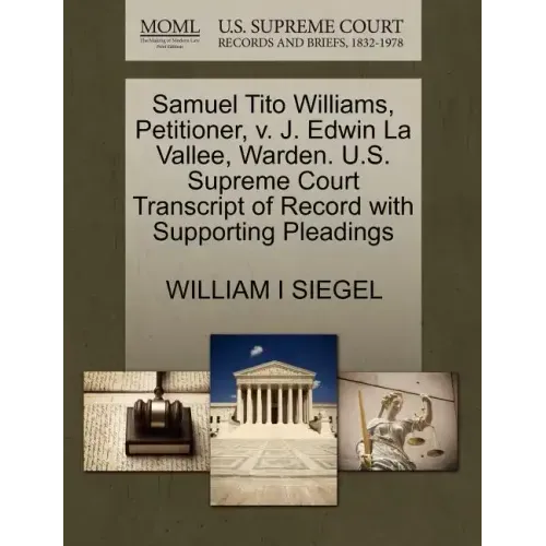 Samuel Tito Williams, Petitioner, V. J. Edwin La Vallee, Warden. U.S. Supreme Court Transcript of Record with Supporting Pleadings