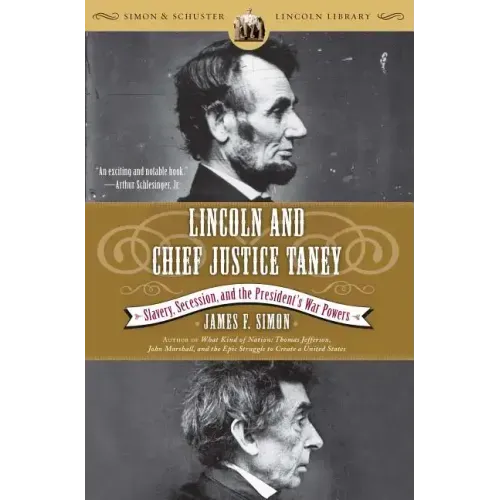Lincoln and Chief Justice Taney: Slavery, Secession, and the President's War Powers