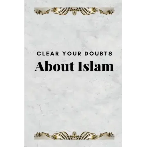 Clear Your Doubts about Islam
