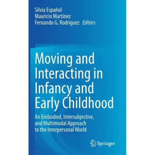 Moving and Interacting in Infancy and Early Childhood: An Embodied, Intersubjective, and Multimodal Approach to the Interpersonal World