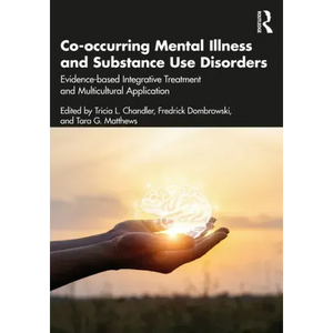 Co-Occurring Mental Illness and Substance Use Disorders: Evidence-Based Integrative Treatment and Multicultural Application - Paperback