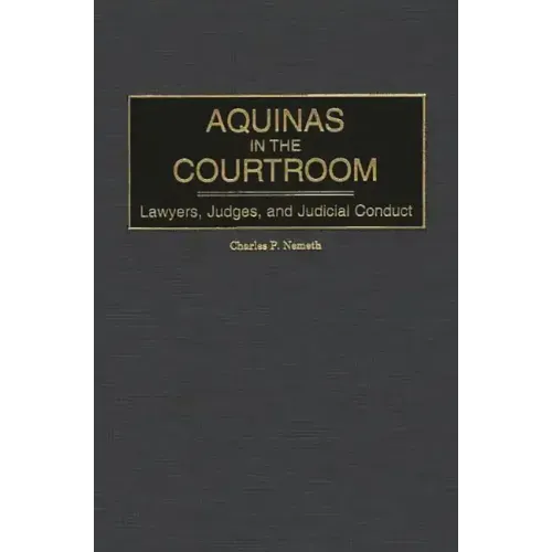 Aquinas in the Courtroom: Lawyers, Judges, and Judicial Conduct