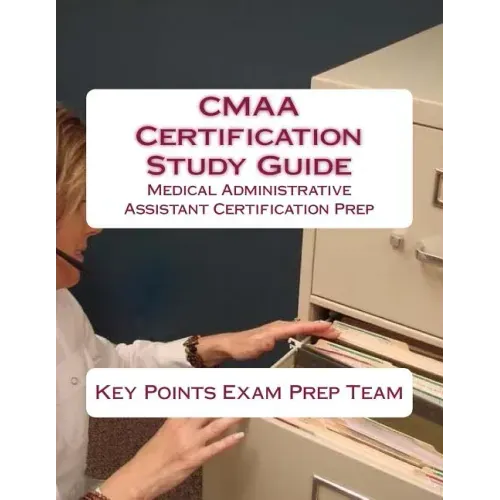 CMAA Certification Study Guide: Medical Administrative Assistant Certification Prep