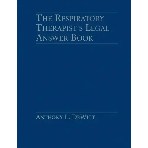 Respiratory Therapist's Legal Answer Book