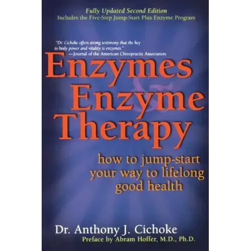 Enzymes & Enzyme Therapy: How to Jump-Start Your Way to Lifelong Good Health
