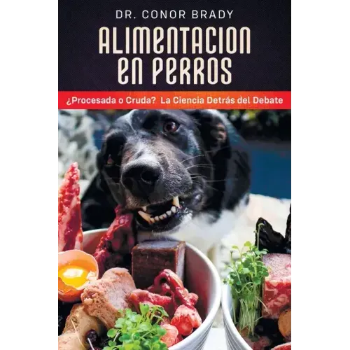 Alimentación En Perros: ¿Procesada o Cruda? La Ciencia Detrás del Debate