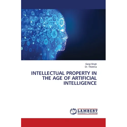 Intellectual Property in the Age of Artificial Intelligence