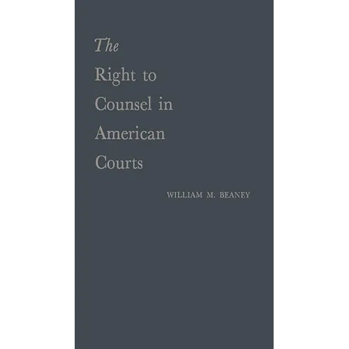 The Right to Counsel in American Courts