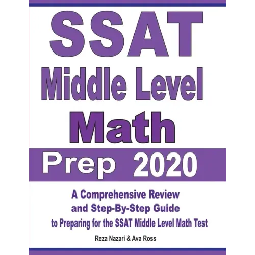 SSAT Middle Level Math Prep 2020: A Comprehensive Review and Step-By-Step Guide to Preparing for the SSAT Middle Level Math Test