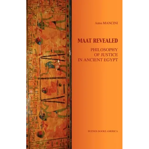 Maat Revealed, Philosophy of Justice in Ancient Egypt