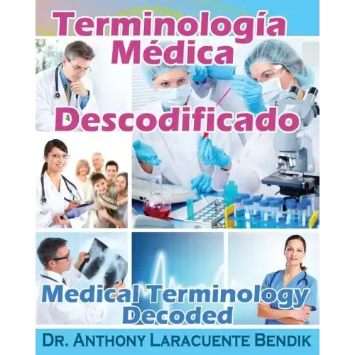 Terminologia Medica Descodificado: A Spanish and English Medical Terminology Textbook