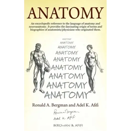 Anatomy: An encyclopedic reference to the language of anatomy and neuroanatomy. It provides the fascinating origin of terms and