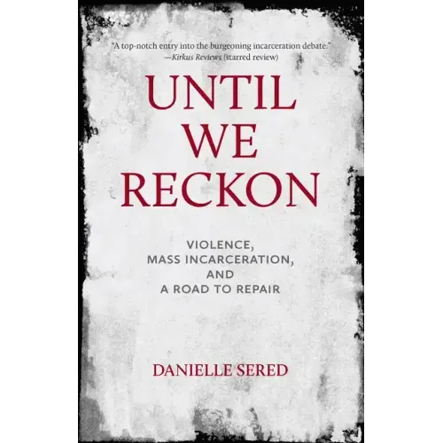 Until We Reckon: Violence, Mass Incarceration, and a Road to Repair