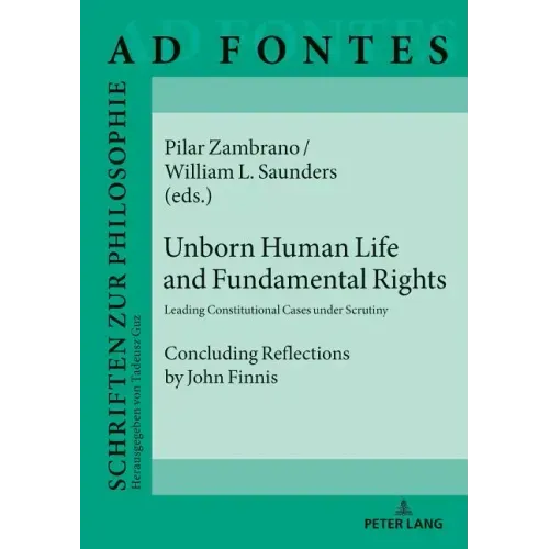 Unborn Human Life and Fundamental Rights: Leading Constitutional Cases under Scrutiny. Concluding Reflections by John Finnis