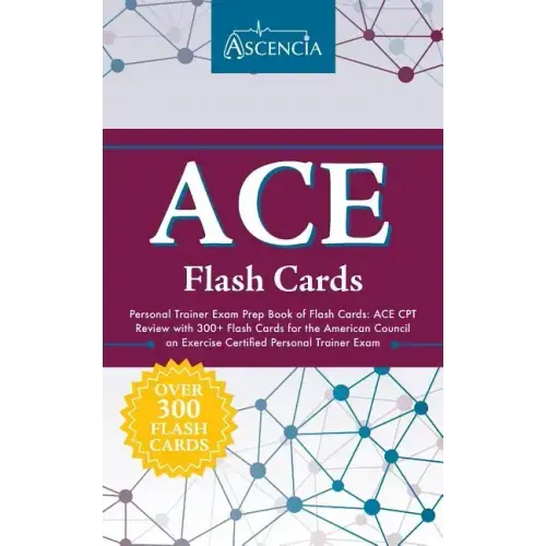 ACE Personal Trainer Exam Prep Book of Flash Cards: ACE CPT Review with 300+ Flash Cards for the American Council on Exercise Certified Personal Train