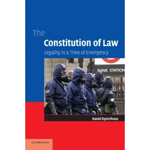 The Constitution of Law: Legality in a Time of Emergency