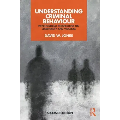 Understanding Criminal Behaviour: Psychosocial Perspectives on Criminality and Violence
