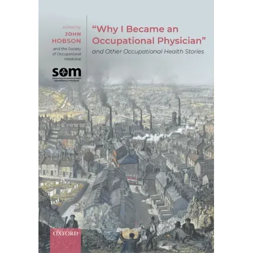 Why I Became an Occupational Physician and Other Occupational Health Stories