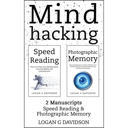 Mind Hacking: 2 Manuscripts Photographic Memory and Speed Reading - Paperback