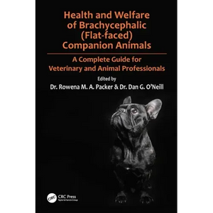Health and Welfare of Brachycephalic (Flat-Faced) Companion Animals: A Complete Guide for Veterinary and Animal Professionals - Paperback