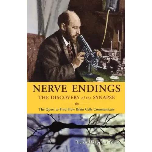 Nerve Endings: The Discovery of the Synapse
