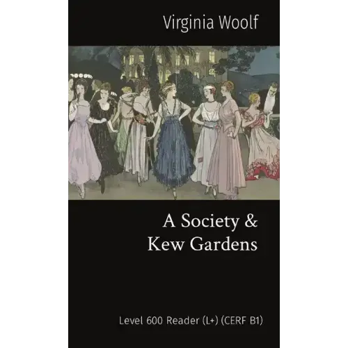 A Society & Kew Gardens: Level 600 Reader (L+) (CEFR B1)