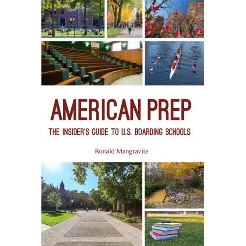 American Prep: The Insider's Guide to U.S. Boarding Schools (Boarding School Guide, American Schools)