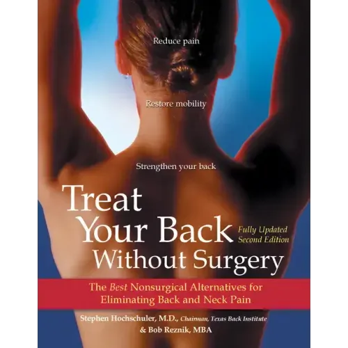 Treat Your Back Without Surgery: The Best Nonsurgical Alternatives for Eliminating Back and Neck Pain