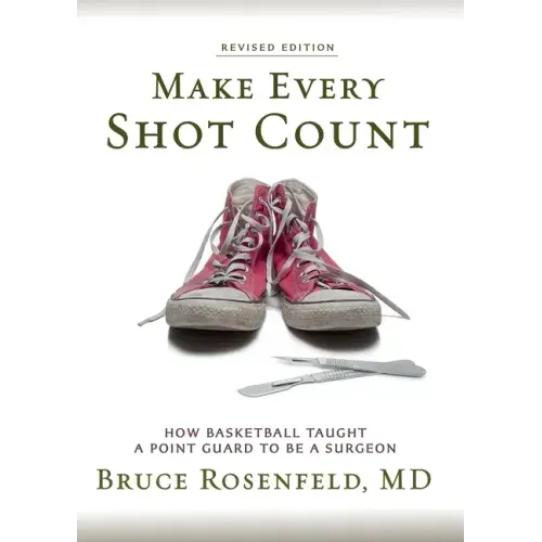Make Every Shot Count: How Basketball Taught a Point Guard to be a Surgeon