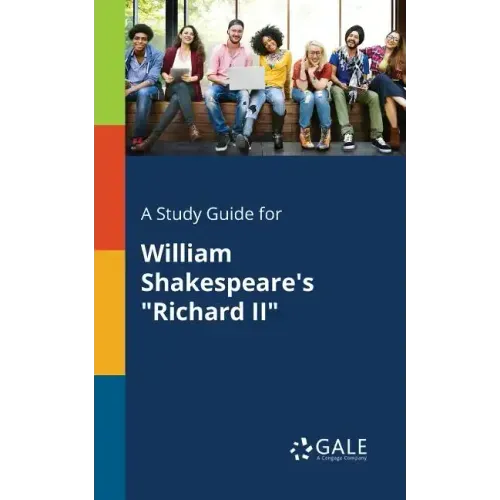 A Study Guide for William Shakespeare's "Richard II"