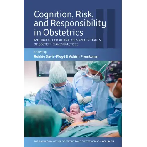 Cognition, Risk, and Responsibility in Obstetrics: Anthropological Analyses and Critiques of Obstetricians' Practices