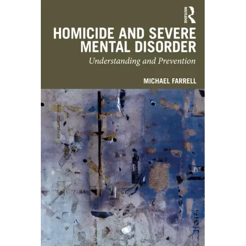 Homicide and Severe Mental Disorder: Understanding and Prevention
