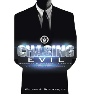 Chasing Evil: Pursuing Dangerous Criminals with the U.S. Marshals - Hardcover